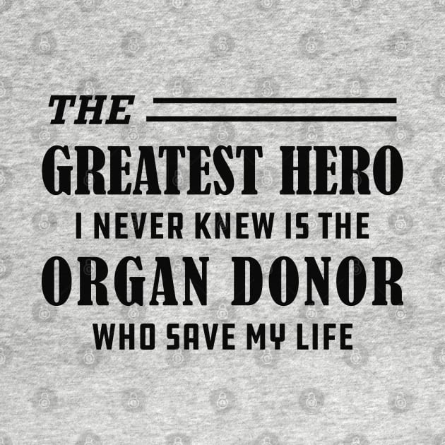 Organ Recipient  - The greatest hero I never knew is the organ donor by KC Happy Shop